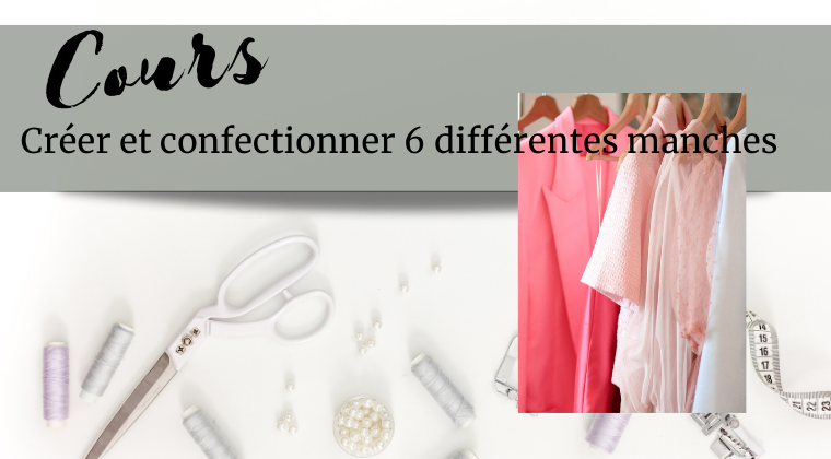 Créer et confectionner 6 différentes manches